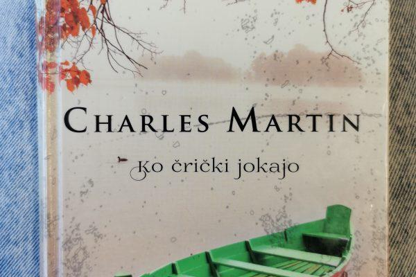 52 knjig, ki jih morate prebrati: Charles Martin – Ko črički jokajo