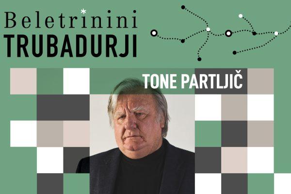 Beletrinini trubadurji: Tone Partljič