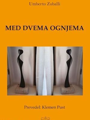 Umberto Zuballi: MED DVEMA OGNJEMA