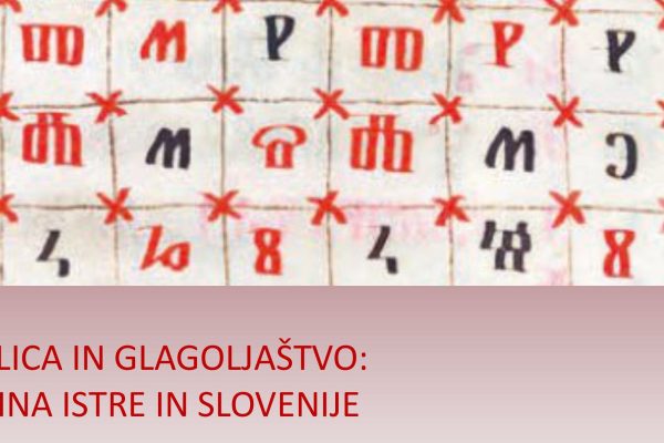 GLAGOLICA IN GLAGOLJAŠTVO: DEDIŠČINA ISTRE IN SLOVENIJE